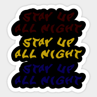 Stay Up All Night Sticker